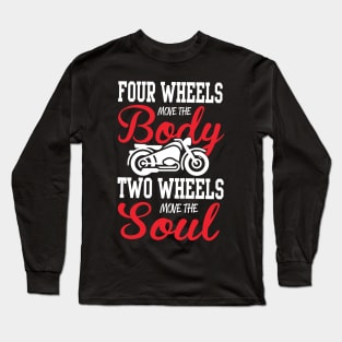 Two wheels move the soul Long Sleeve T-Shirt